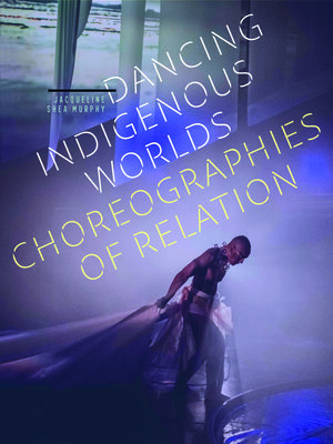 cover image of Dancing Indigenous Worlds